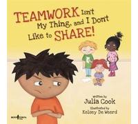 Teamwork isnt My Thing and I Dont Like to Share by Julia Julia Cook Cook Inconnu (Auteur)