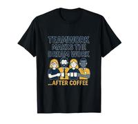 Teamwork Makes The Dream Work After Coffee Teacher Humour T-Shirt
