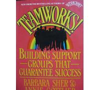 Teamworks: Building Support Groups That Guarantee Success
