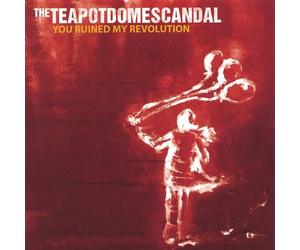 Teapot Dome Scandal - You Ruined My Revolution [Import]