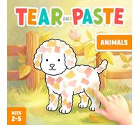 Tear and Paste Animals Crafts for Kids 2-5: A Fun Paper Art Activity Book to Teach Your Toddler Creativity and Fine Motor Skills!