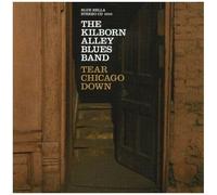 Kilborn Alley Blues Band – Tear Chicago Down – CD