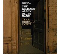 Tear Chicago Down by Kilborn Alley Blues Band [CD] NEUF