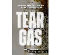 Tear Gas: From The Battlefields Of World War I To The Streets Of Today