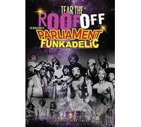 Tear Roof Off: The Untold Story of Parliament Funkadelic