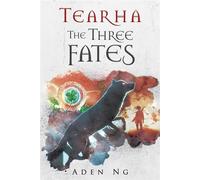 Tearha: The Three Fates The Chronicles of Tearha, #1 - Aden Ng - Aden Ng - ebook (ePub) - Livre