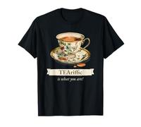 TEAriffic is What You are (déclaration de thé et Graphique de Tasse à thé) T-Shirt
