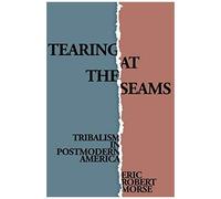 Tearing At The Seams: Tribalism In Postmodern America