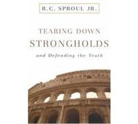 Tearing Down Strongholds R. C. Sproul (Auteur)