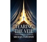 Tearing the Veil: A Guide for Sharing Grace with Mormons