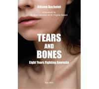 Tears and bones - Eight years of battling anorexia