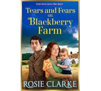 Tears and Fears on Blackberry Farm: A BRAND NEW instalment in the emotional wartime saga from Rosie Clarke