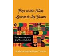 Tears At The Altar, Lament In My Breasts: This Pastor Confronts Grief From The Pulpit