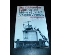 Tears Before the Rain: An Oral History of the Fall of South Vietnam