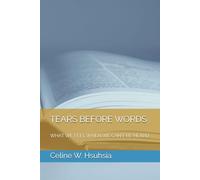 TEARS BEFORE WORDS: WHAT WE FEEL WHEN WE CAN’T BE HEARD