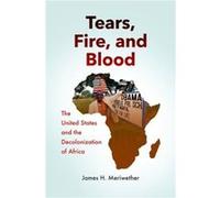 Tears Fire and Blood by James H. Meriwether James H. Meriwether (Auteur)