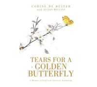 Tears for a Golden Butterfly: A Memoir of Grief and Spiritual Awakening