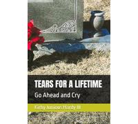 TEARS FOR A LIFETIME: Go Ahead and Cry