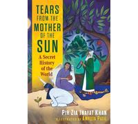 Tears from the Mother of the Sun A Secret History of the World - Pir Zia Inayat Khan - Inner Traditions - ebook (ePub) - Livre
