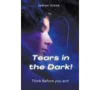Tears In The Dark! Think Before You Act!