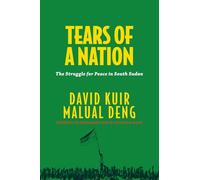 Tears of a Nation: The struggle for peace in South Sudan.