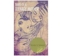Tears Of A Teenage Mother