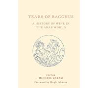 Tears of Bacchus: A History of Wine in the Middle East