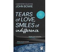 Tears of Love, Smiles of Indifference: Soulful poetry to smile at life's struggles with