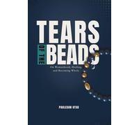 TEARS OF THE BEADS: On Womanhood, Healing, and Becoming Whole