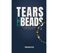 TEARS OF THE BEADS: On Womanhood, Healing, and Becoming Whole