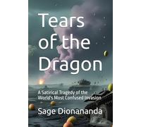 Tears of the Dragon: A Satirical Tragedy of the World's Most Confused Invasion
