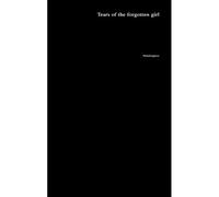 Tears Of The Forgotten Girl