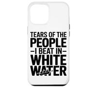 Tears of The People I Beat in White Water Rafting Enthusiast Coque pour iPhone 12 Pro Max