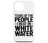 Tears of The People I Beat in White Water Rafting Enthusiast Coque pour iPhone 13
