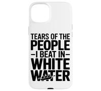 Tears of The People I Beat in White Water Rafting Enthusiast Coque pour iPhone 15 Plus