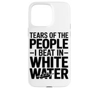 Tears of The People I Beat in White Water Rafting Enthusiast Coque pour iPhone 15 Pro Max