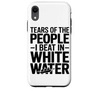 Tears of The People I Beat in White Water Rafting Enthusiast Coque pour iPhone XR