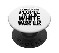 Tears of The People I Beat in White Water Rafting Enthusiast PopSockets PopGrip Adhésif