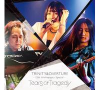 Tears of Tragedy - Trinity&Overture 15th Anniversary Special