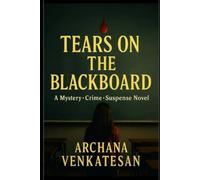 TEARS ON THE BLACKBOARD: A Mystery • Crime • Suspense Novel