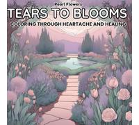 Tears to Blooms: Coloring Books for Adults and Teens going through Heartache and Healing, Simple and Big Designs for Relaxation, featuring Animals, ... Cute Things and more (Cozy Spaces Coloring)