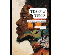 Tears & Tunes: Reclaiming Emotional Health in African Men: Culturally-Informed Theory and Practice - Music, Crying, Masculinity, and Community Healing