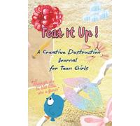 Teart it Up! A Creative Destruction Journal for Teen Girls: Full Color Interior - A Journey of Self-Expression, Messy Fun, and Discovering Who You Are ... Who’s Ready to Break the Rules of ‘Perfect’