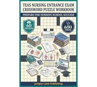 TEAS Nursing Entrance Exam Crossword Puzzle Workbook: 60 Puzzles with 600 Academic Terms Covering Science, Anatomy, Reading, English, and Math for TEAS Test Success