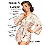 Tease and Please: Flirty pin ups for grwon ups