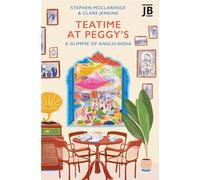 Teatime at Peggy's: A Glimpse of Anglo-India