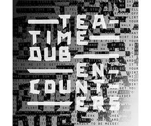 Teatime Dub Encounters