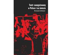 Teatr zaangażowany w Polsce i na świecie Wrocławski Zeittheater - opracowanie zbiorowe (Literatur und Kultur auf Polnisch)