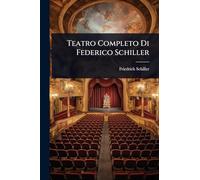 Teatro Completo Di Federico Schiller