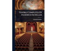 Teatro Completo Di Federico Schiller